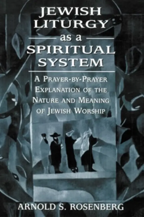 Jewish Liturgy as a Spiritual System - Rosenberg, Arnold
