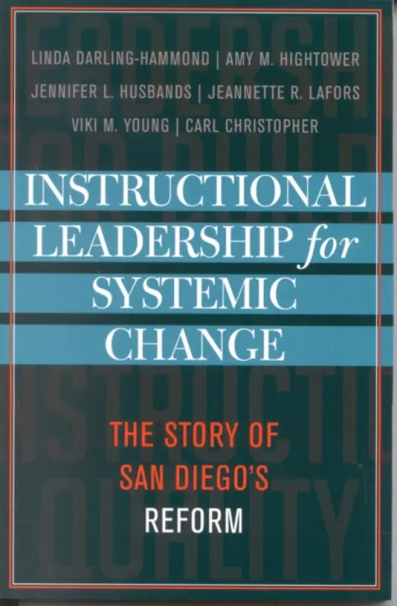 Instructional Leadership for Systemic Change - Darling-Hammond, Linda a Hightower, Amy M. a Husbands, Jennifer L. a LaFors, Jeanette R. a Young, Viki M.