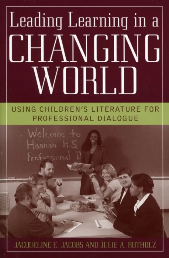 Leading Learning in a Changing World - Jacobs, Jacqueline E. a Rotholz, Julie A.