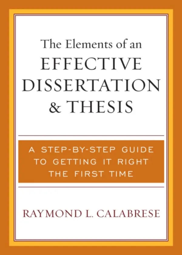 Elements of an Effective Dissertation and Thesis - Calabrese, Raymond L.