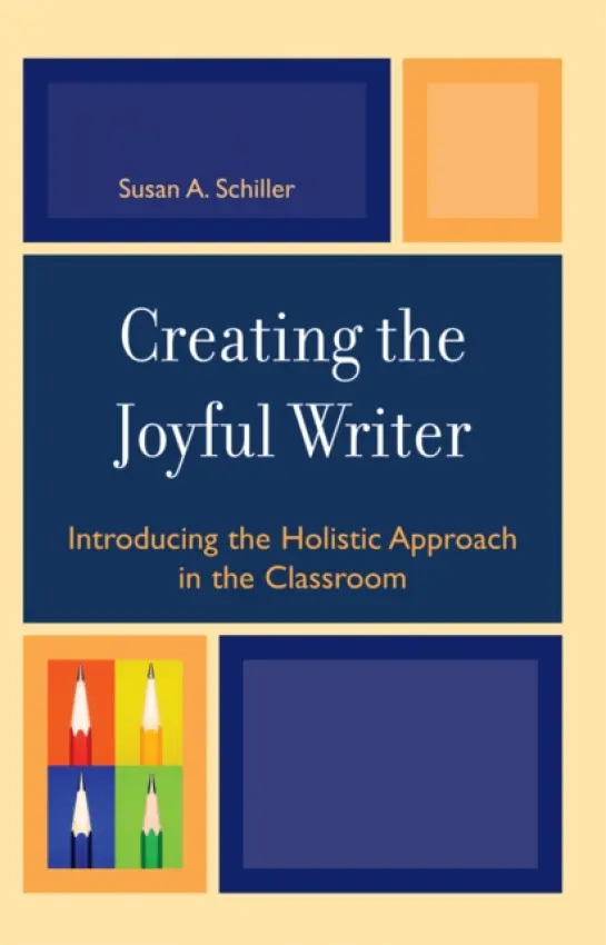 Creating the Joyful Writer - Schiller, Susan A.