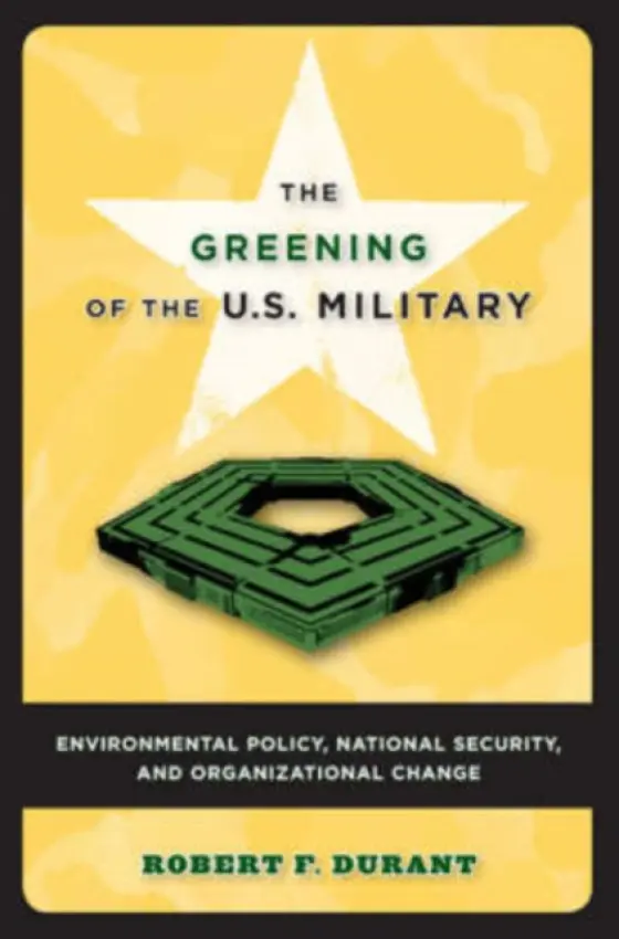 Greening of the U.S. Military - Durant, Robert F.