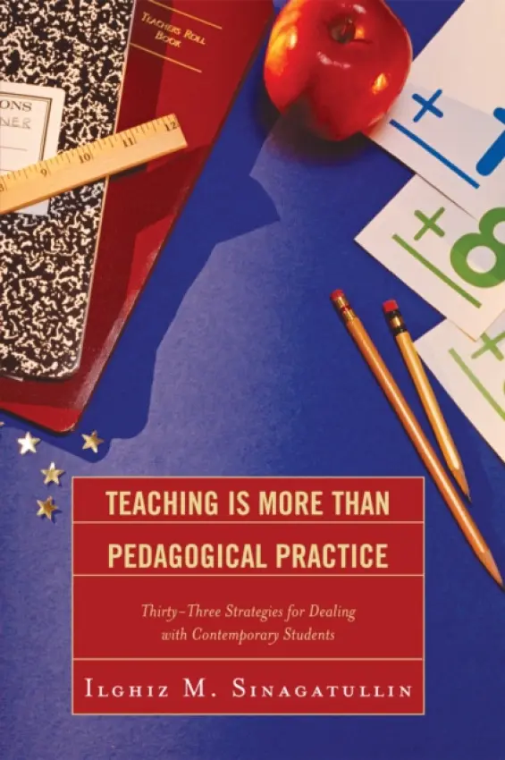 Teaching Is More Than Pedagogical Practice - Sinagatullin, Ilghiz M.