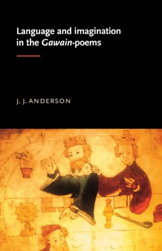 Language and Imagination in the Gawain Poems - Anderson, J.