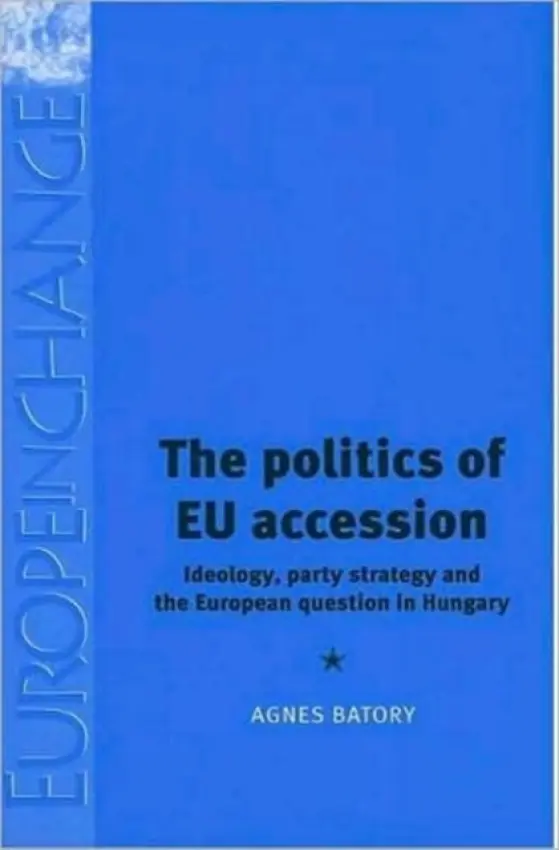 Politics of Eu Accession - Batory, Agnes