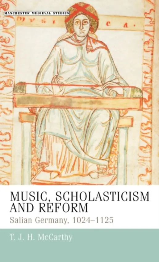 Music, Scholasticism and Reform - McCarthy, T. J. H.