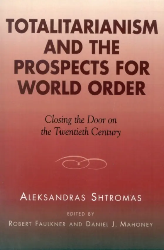 Totalitarianism and the Prospects for World Order - Shtromas, Aleksandras