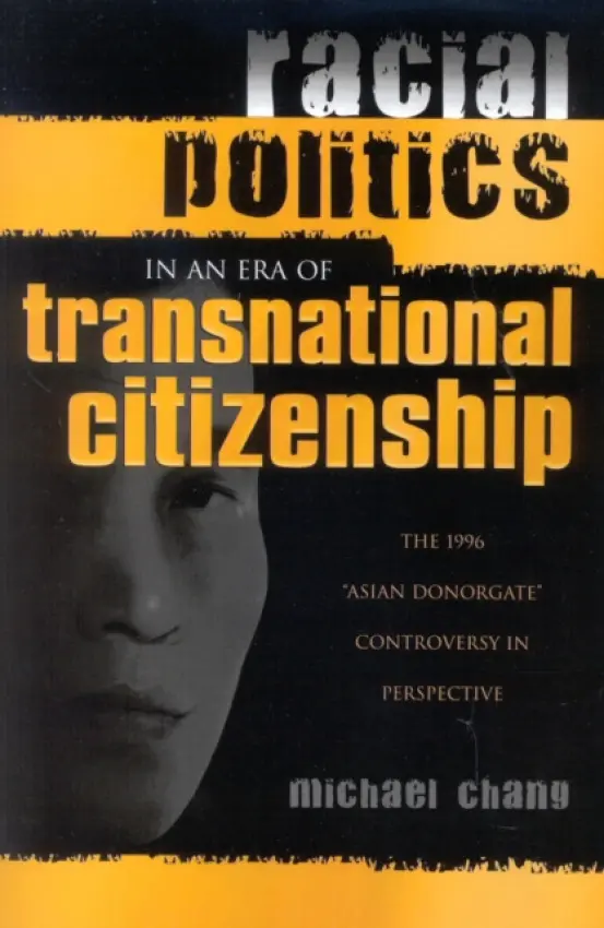 Racial Politics in an Era of Transnational Citizenship - Chang, Michael