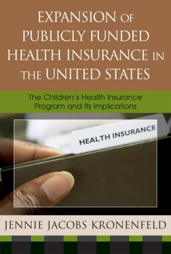 Expansion of Publicly Funded Health Insurance in the United States - Kronenfeld, Jennie Jacobs