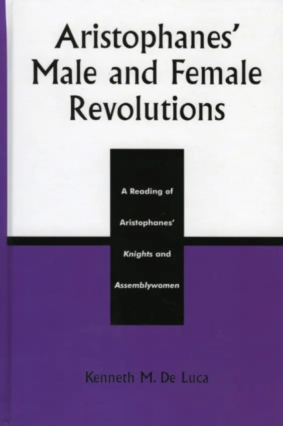 Aristophanes' Male and Female Revolutions - Luca, Kenneth M. De