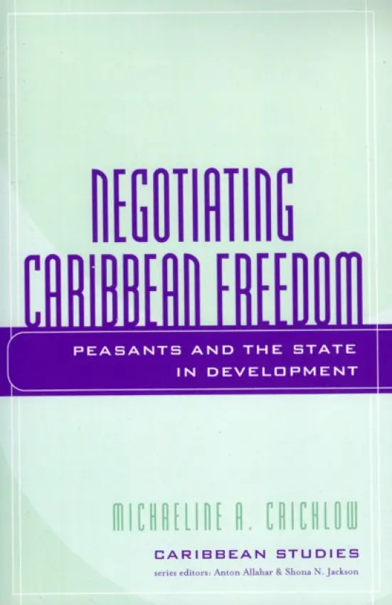Negotiating Caribbean Freedom - Crichlow, Michaeline A.