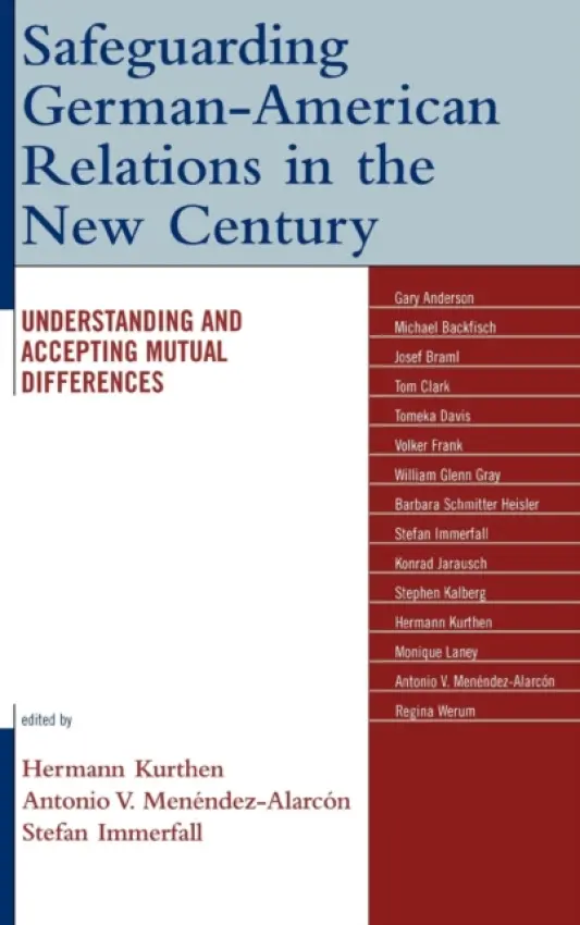 Safeguarding German-American Relations in the New Century - Kurthen, Hermann a Menendez-Alarcon, Antonio V. a Immerfall, Stefan