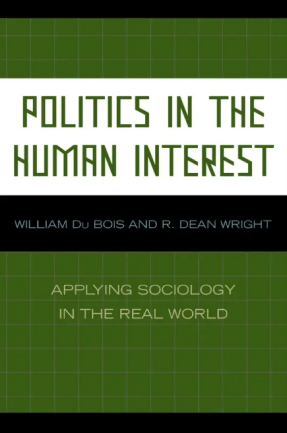 Politics in the Human Interest - Bois, William Du a Wright, Dean R.