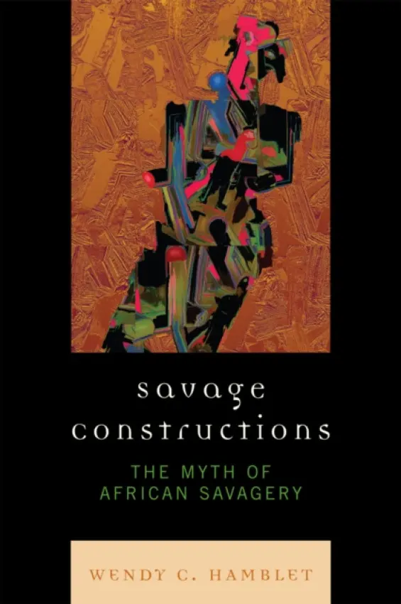Savage Constructions - Hamblet, Wendy C.