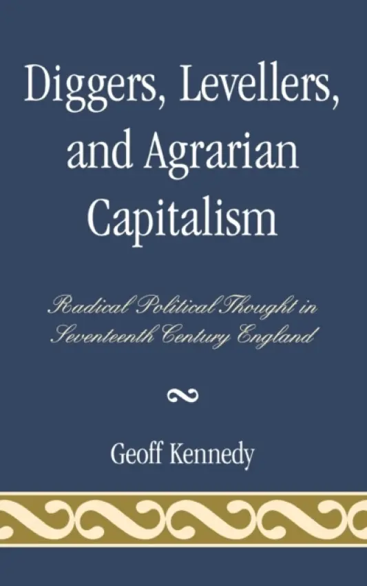 Diggers, Levellers, and Agrarian Capitalism - Kennedy, Geoff
