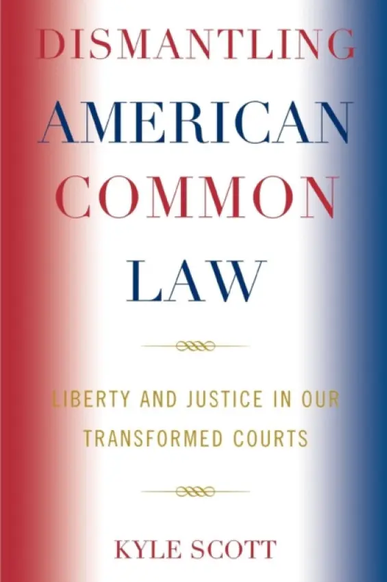 Dismantling American Common Law - Scott, Kyle