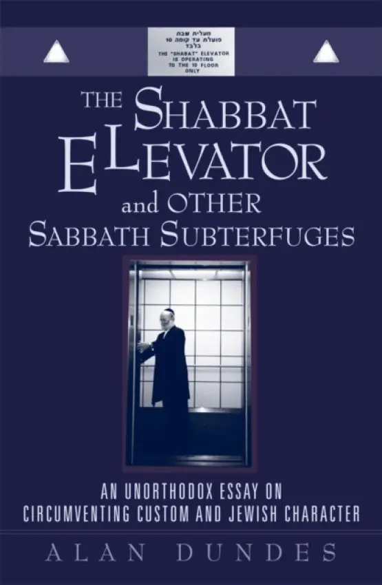 Shabbat Elevator and other Sabbath Subterfuges - Dundes, Alan