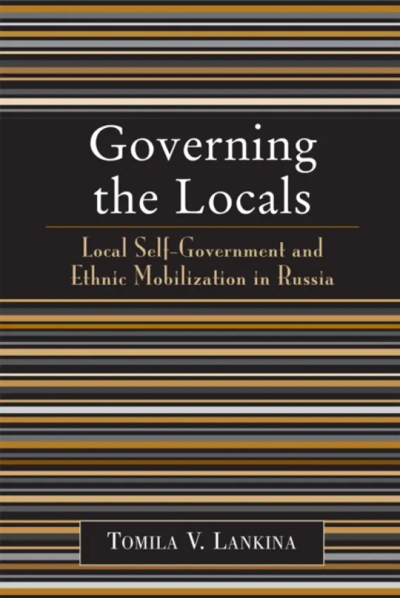 Governing the Locals - Lankina, Tomila V.