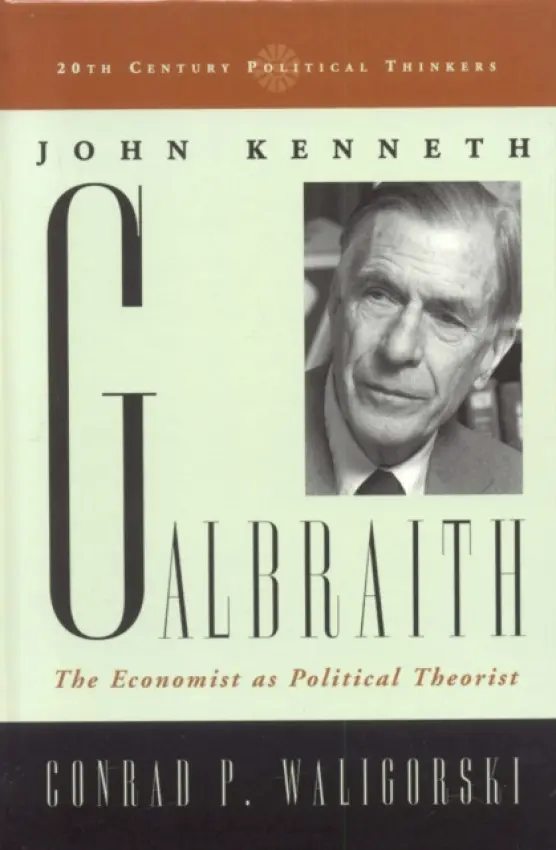 John Kenneth Galbraith - Waligorski, Conrad P.
