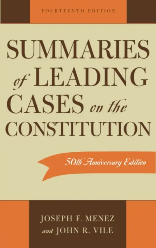 Summaries of Leading Cases on the Constitution - Menez, Joseph F. a Vile, John R.