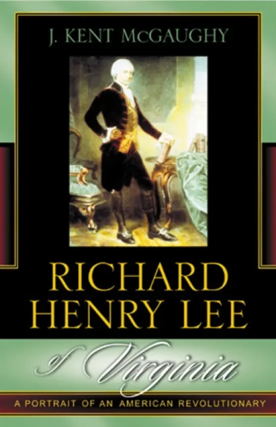 Richard Henry Lee of Virginia - McGaughy, Kent J.