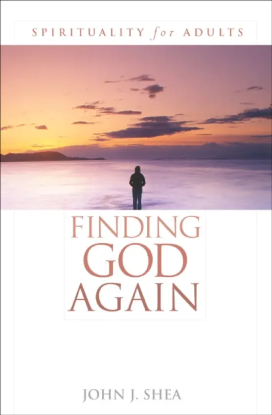 Finding God Again - Shea, John J.
