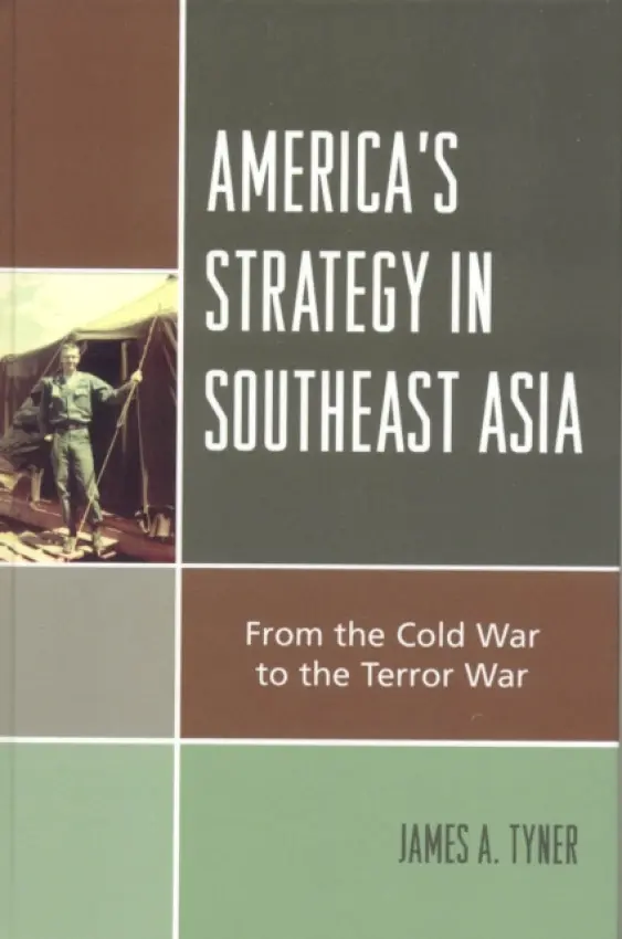 America's Strategy in Southeast Asia - Tyner, James A.