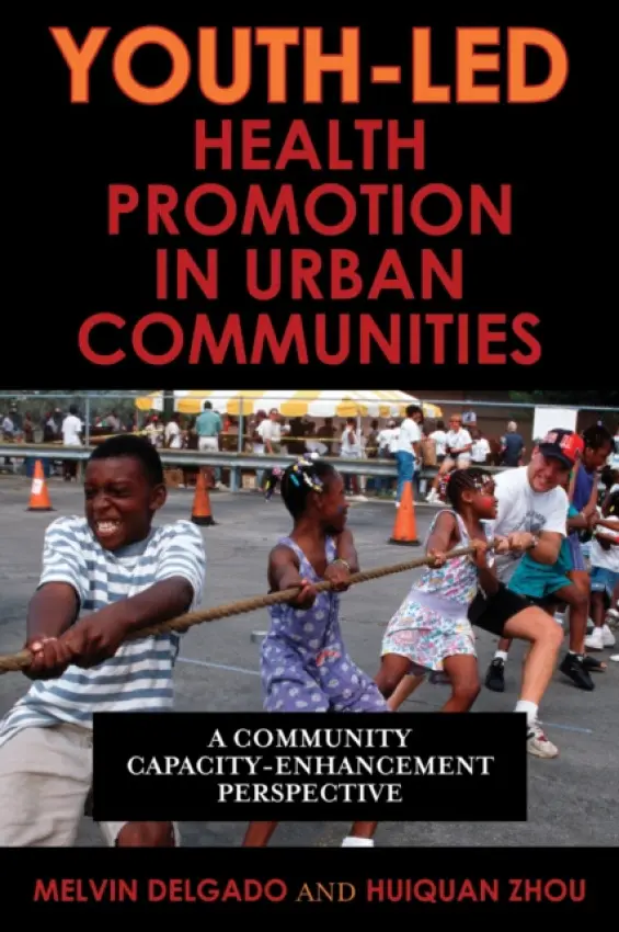 Youth-Led Health Promotion in Urban Communities - Delgado, Melvin a Zhou, Huiquan