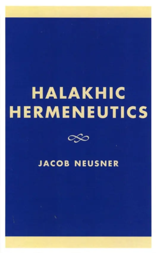 Halakhic Hermeneutics - Neusner, Jacob