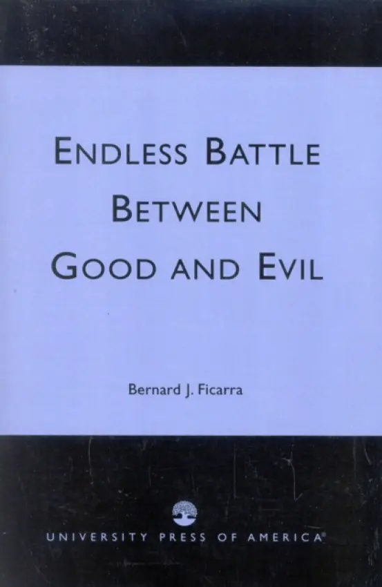 Endless Battle Between Good and Evil - Ficarra, Bernard J.
