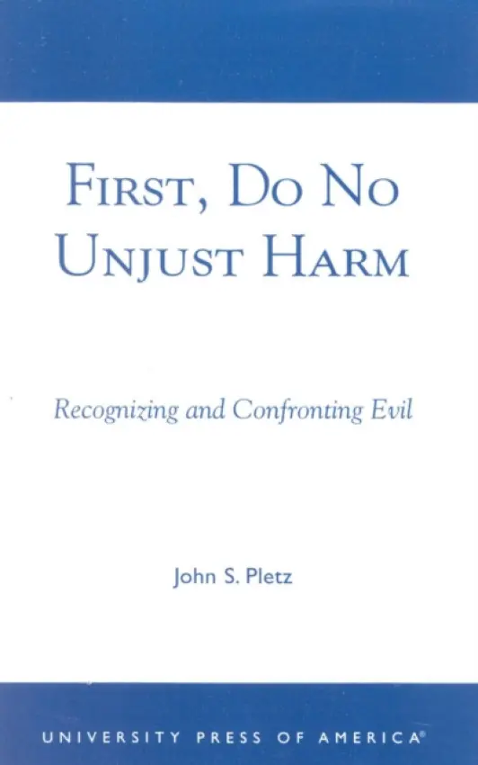 First, Do No Unjust Harm - Pletz, John S.