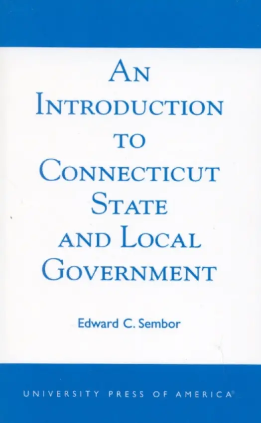 Introduction to Connecticut State and Local Government - Sembor, Edward C.