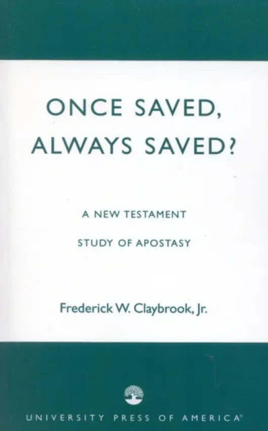 Once Saved, Always Saved? - Claybrook Jr., Frederick W.