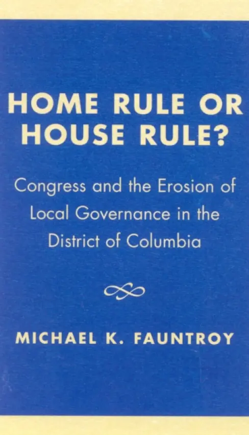 Home Rule or House Rule? - Fauntroy, Michael K.