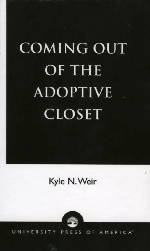 Coming Out of the Adoptive Closet - Weir, Kyle N.