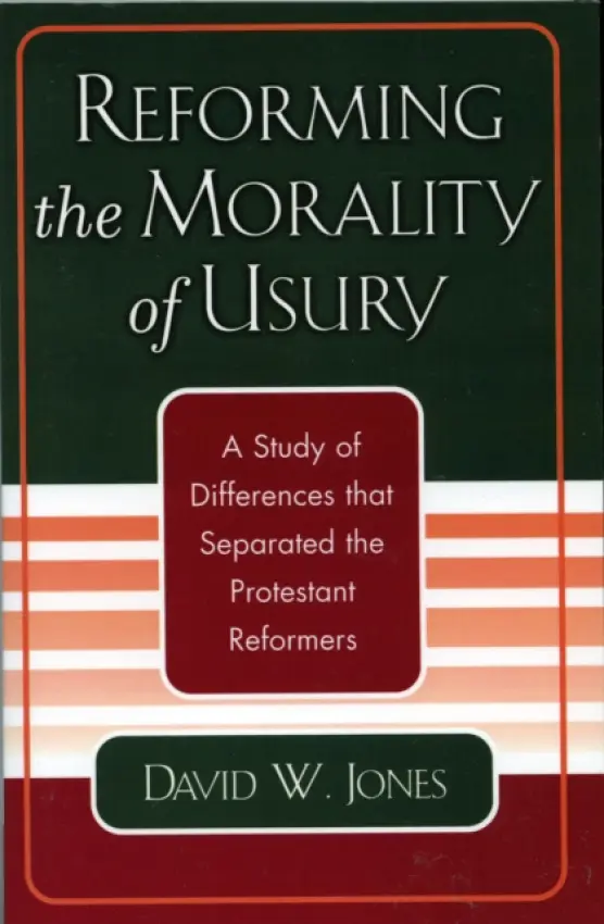 Reforming the Morality of Usury - Jones, David W.