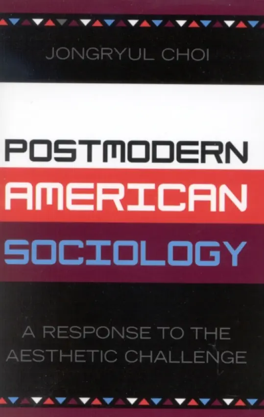 Postmodern American Sociology - Choi, Jongryul
