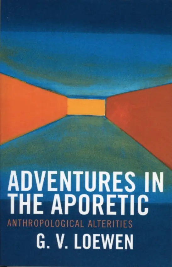 Adventures in the Aporetic - Loewen, G. V.