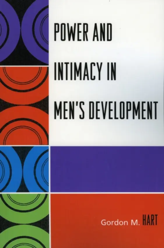 Power and Intimacy in Men's Development - Hart, Gordon M.