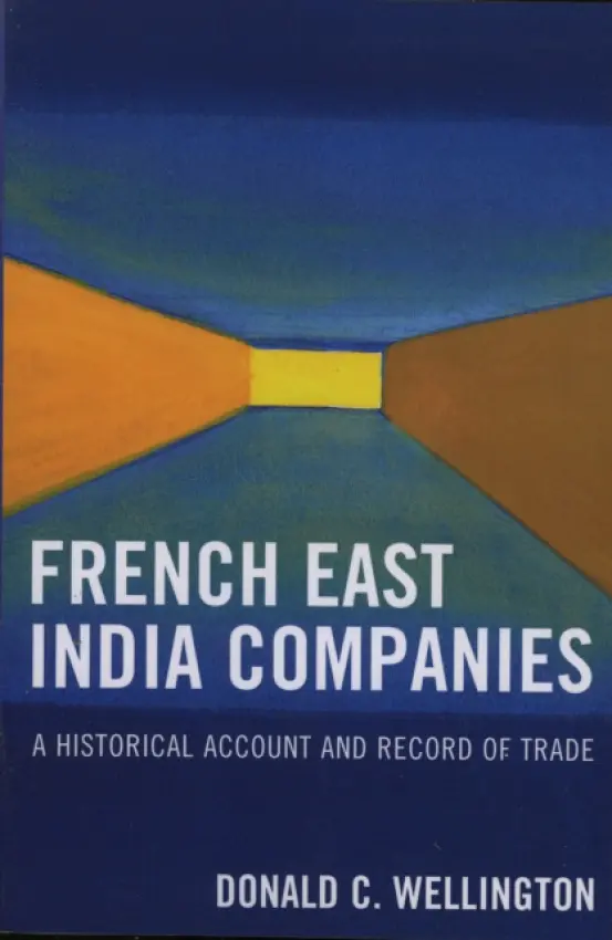 French East India Companies - Wellington, Donald C.