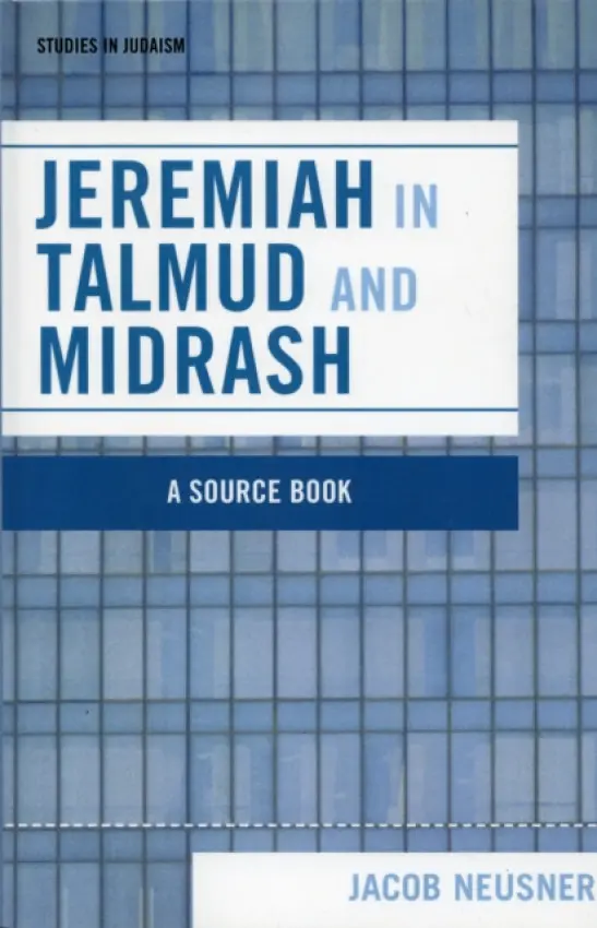 Jeremiah in Talmud and Midrash - Neusner, Jacob