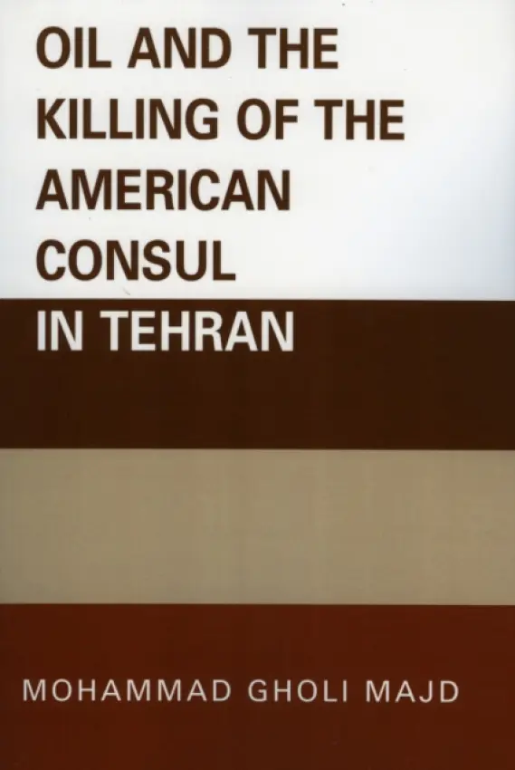 Oil and the Killing of the American Consul in Tehran - Majd, Mohammad Gholi
