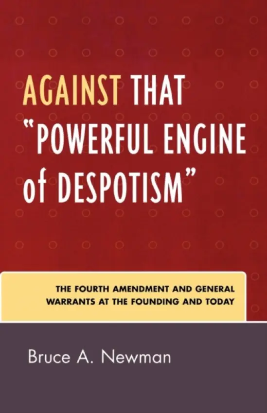 Against That 'Powerful Engine of Despotism' - Newman, Bruce A.