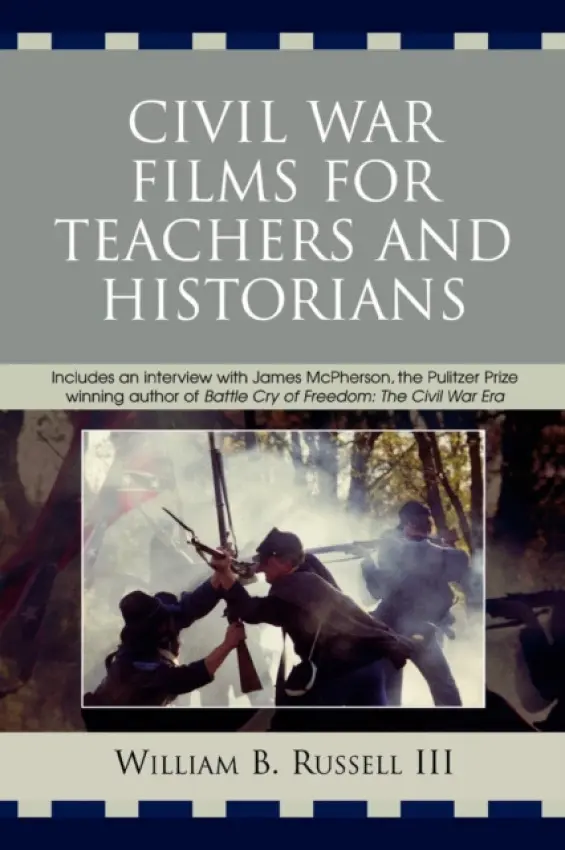 Civil War Films for Teachers and Historians - Russell III, William B.