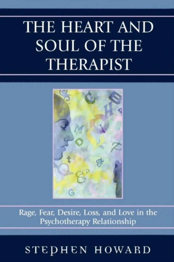 Heart and Soul of the Therapist - Howard, Stephen