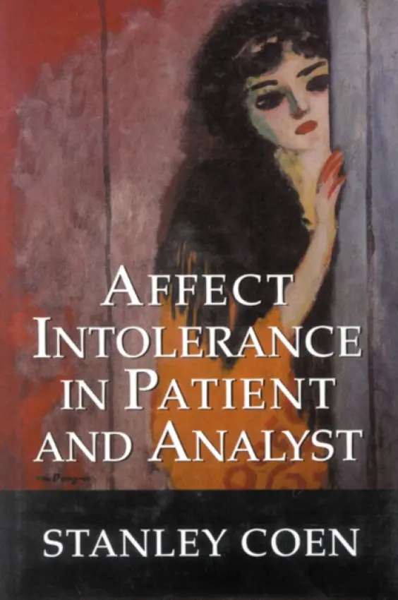 Affect Intolerance in Patient and Analyst - Coen, Stanley J.