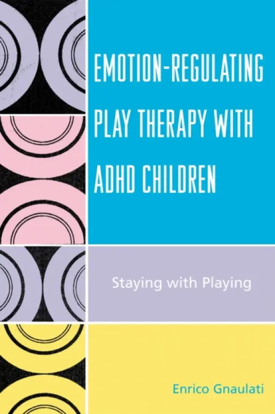 Emotion-Regulating Play Therapy with ADHD Children - Gnaulati, Enrico