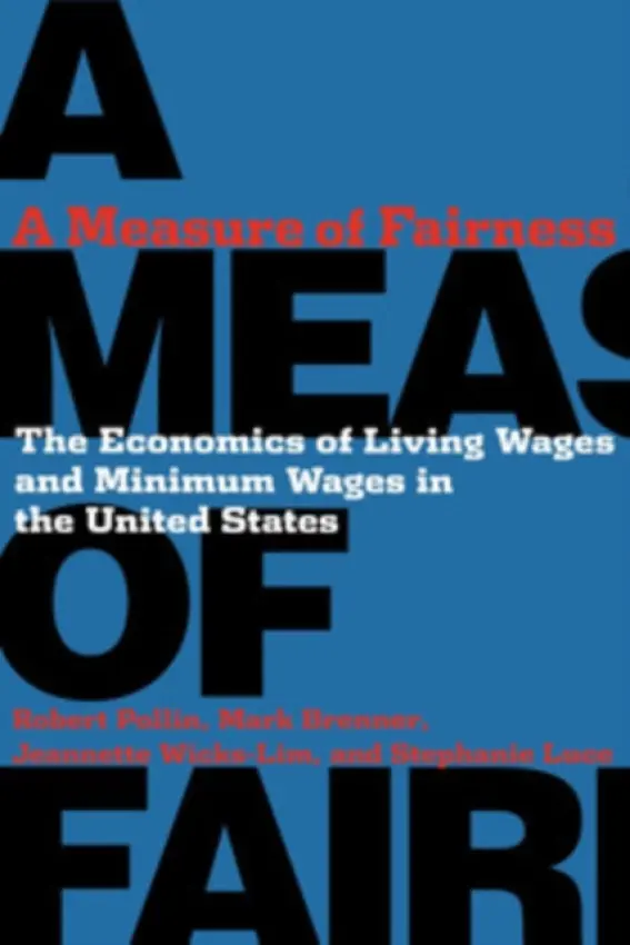 Measure of Fairness - Pollin, Robert a Brenner, Mark a Luce, Stephanie a Wicks-Lim, Jeannette