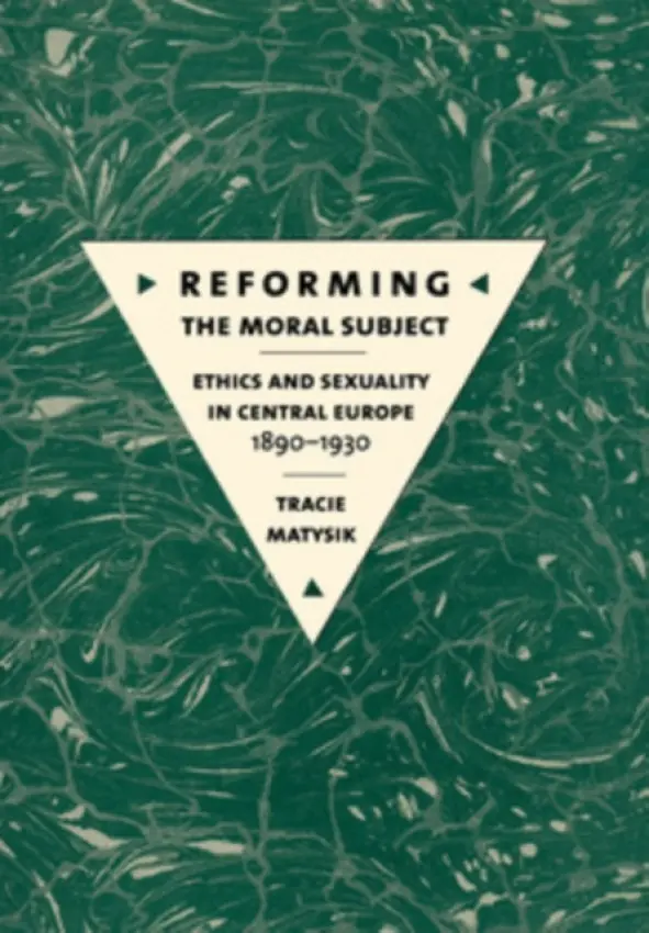 Reforming the Moral Subject - Matysik, Tracie