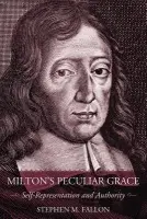 Milton's Peculiar Grace - Fallon, Stephen M.
